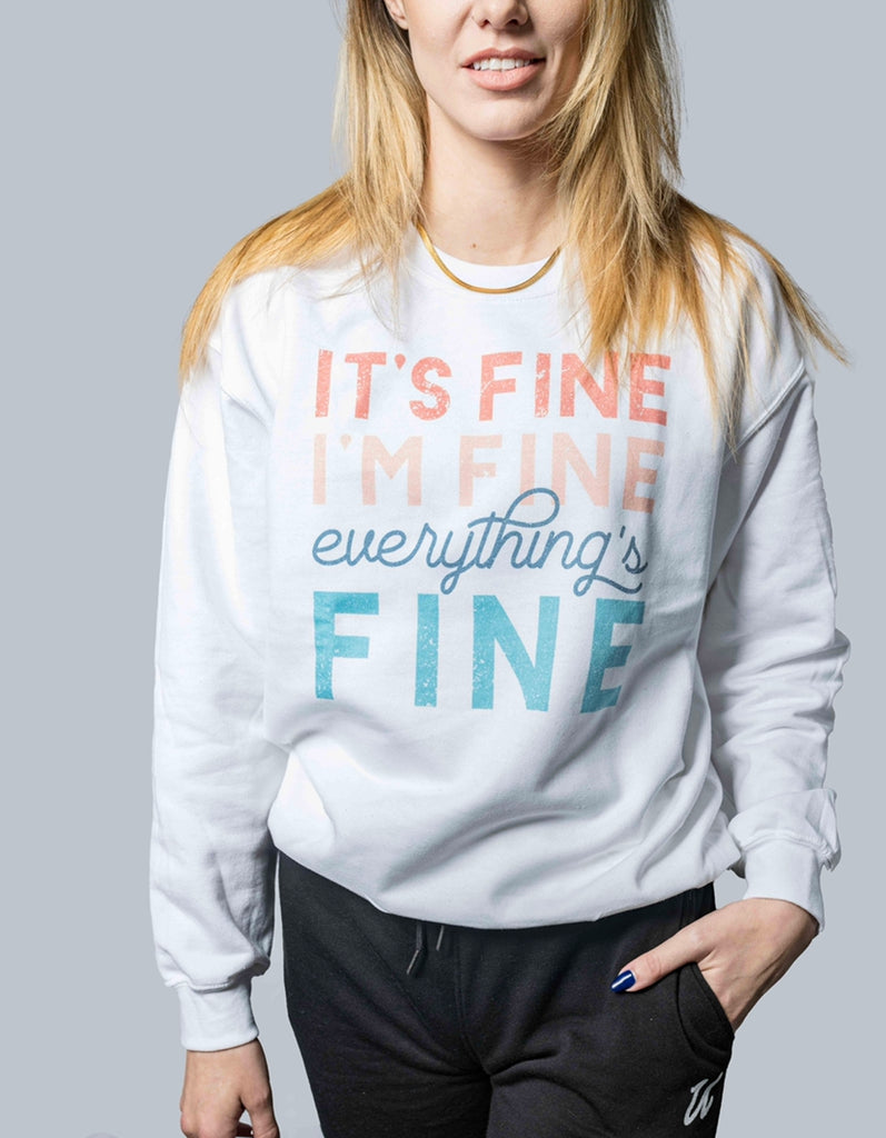 It's Fine I'm Fine Everything is Fine CrewNeck Sweatshirt - SB & Co. | UNLMTD